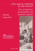 ¿Por qué se maltrata al más íntimo? Una perspectiva psicoanalítica del maltrato infantil (eBook, ePUB) ¿Por qué se maltrata al más íntimo? Una perspectiva psicoanalítica del maltrato infantil (eBook, ePUB)