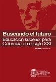 Buscando el futuro: educación superior para Colombia en el siglo XXI (eBook, ePUB)