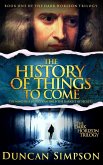 The History of Things to Come (The Dark Horizon Trilogy, #1) (eBook, ePUB)