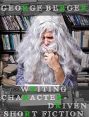 Writing Character-Driven Short Fiction (eBook, ePUB) Writing Character-Driven Short Fiction (eBook, ePUB)