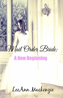 Mail Order Bride: A New Beginning (eBook, ePUB) - Mackenzie, LeeAnn