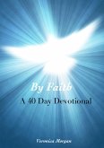 By Faith: A 40 Day Devotional (Drawing Closer to God) (eBook, ePUB)