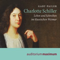 Charlotte Schiller - Leben und Schreiben im klassischen Weimar (Ungekürzt) (MP3-Download) - Pailer, Gaby