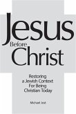 Jesus Before Christ (eBook, ePUB) Jesus Before Christ (eBook, ePUB)