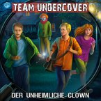 Team Undercover, Folge 6: Der unheimliche Clown (MP3-Download)