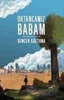 Ortancamiz Babam - Gültuna, Sencer