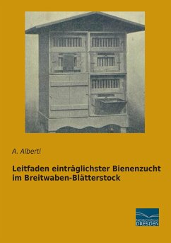 Leitfaden einträglichster Bienenzucht im Breitwaben-Blätterstock - Alberti, A.