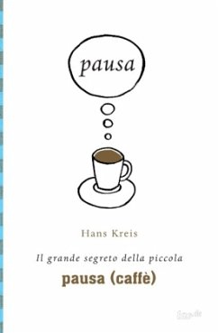 Il grande segreto della piccola pausa (caffè) - Kreis, Hans