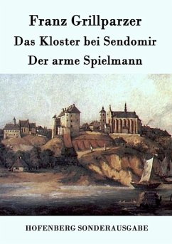 Das Kloster bei Sendomir / Der arme Spielmann - Franz Grillparzer