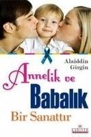 Annelik ve Babalik Bir Sanattir - Girgin, Alaiddin