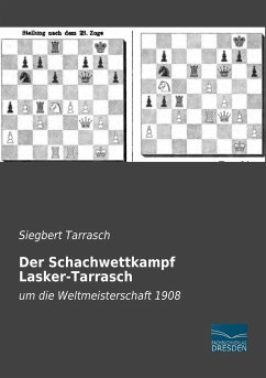 Der Schachwettkampf Lasker-Tarrasch - Tarrasch, Siegbert