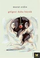 Gölgesi Daha Büyük - Erdin, Murat