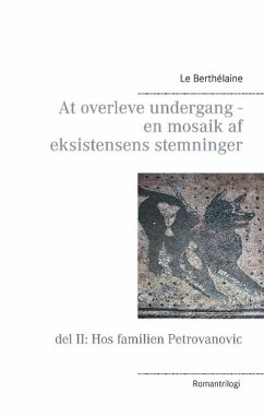 At overleve undergang - en mosaik af eksistensens stemninger: del II: Hos familien Petrovanovic