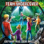 Team Undercover, Folge 11: Gefahr aus dem Weltall (MP3-Download)