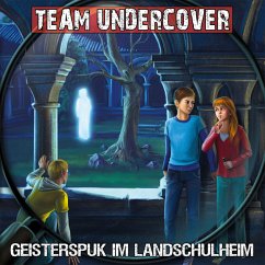 Team Undercover, Folge 12: Geisterspuk im Landschulheim (MP3-Download) - Piasecki, Christoph; Auster, Tatjana