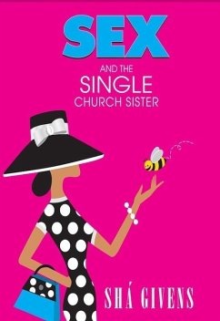 SEX and the SINGLE CHURCH SISTER (eBook, ePUB) - Givens, Sha'