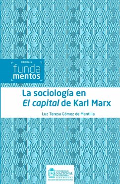 La sociología en El capital de Karl Marx (eBook, PDF) - Gómez de Mantilla, Luz Teresa