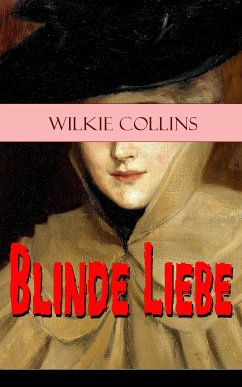 Blinde Liebe (eBook, ePUB) - Collins, Wilkie