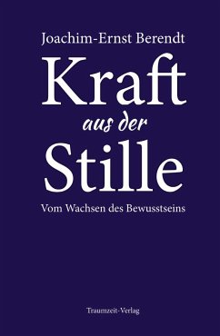 Kraft aus der Stille - Berendt, Joachim-Ernst