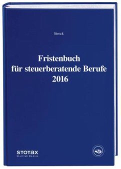 Fristenbuch für steuerberatende Berufe 2016 - Streck, Michael