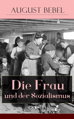 Die Frau und der Sozialismus (eBook, ePUB) - Bebel, August