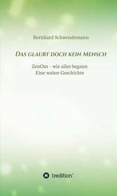 Das glaubt doch kein Mensch... (eBook, ePUB) - Schwendemann, Bernhard