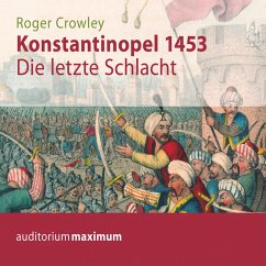 Konstantinopel 1453 - Die letzte Schlacht (Ungekürzt) (MP3-Download) - Crowley, Roger