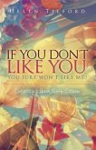 If You Don't Like You - You Sure Won't Like Me!! (eBook, ePUB)