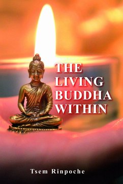 The Living Buddha Within (eBook, ePUB) - Rinpoche, Tsem