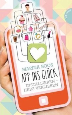 App ins Glück, Installieren - Herz verlieren (Mängelexemplar) - Boos, Marina