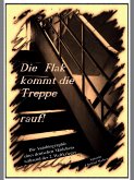 Die Flak kommt die Treppe rauf (eBook, ePUB) Die Flak kommt die Treppe rauf (eBook, ePUB)