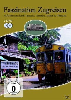 Faszination Zugreisen - Auf Schienen durch Tansania, Namibia, Indien & Thailand