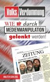 Volksverdummung - Wie wir durch Medienmanipulation gelenkt werden (eBook, ePUB)