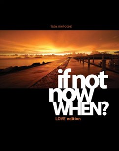 If Not Now, When? Love Ed (eBook, ePUB) - Rinpoche, Tsem