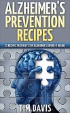 Alzheimer's Prevention Recipes: 25 Recipes That Help Stop Alzheimer's before It Begins (eBook, ePUB)