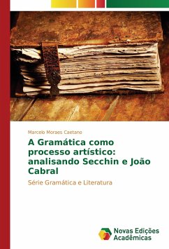 A Gramática como processo artístico: analisando Secchin e João Cabral - Moraes Caetano, Marcelo