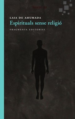 Espirituals sense religió - Ahumada, Laia de