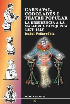 Carnaval, codolades i teatre popular : la dissidéncia a la Mallorca caciquista (1875-1923) - Peñarrubia i Marquès, Isabel