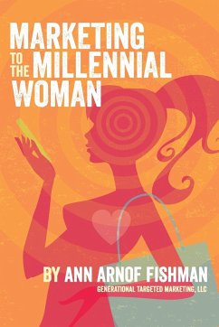 Marketing to the Millennial Woman - Fishman, Ann Arnof