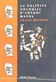 La política colonial d'Antoni Maura : Cuba, Puerto Rico i les Filipines a finals del segle XIX