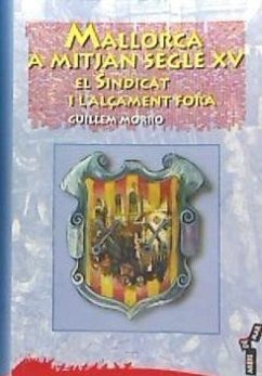 Mallorca a mitjan segle XV : el sindicat i l'alçament forà - Morro i Veny, Guillem