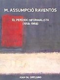 M. Assumpció Raventós : El període informalista (1958-1968)