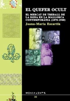 El quefer ocult : el mercat del treball de la dona en la Mallorca contemporànea (1870-1940) - Escartín, Joana Maria