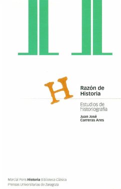 Razón de historia : estudios de historiografía - Carreras Ares, Juan José