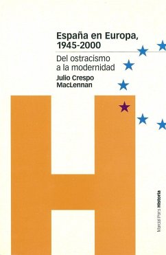 España en Europa, 1945-2000 : del ostracismo a la modernidad - MacLennan, Julio Crespo