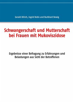 Schwangerschaft und Mutterschaft bei Frauen mit Mukoviszidose - Ullrich, Gerald;Bobis, Ingrid;Bewig, Burkhard