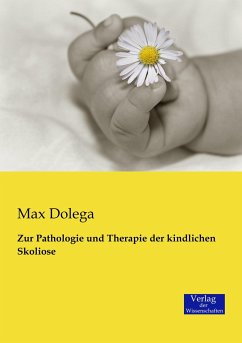 Zur Pathologie und Therapie der kindlichen Skoliose - Dolega, Max