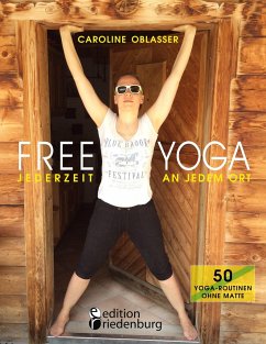 FREE YOGA Jederzeit an jedem Ort - 50 Yoga-Routinen ohne Matte - Oblasser, Caroline