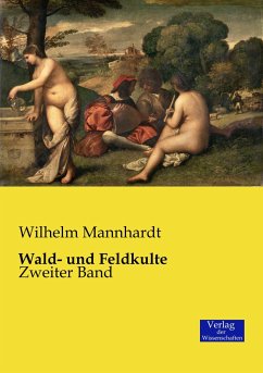 Wald- und Feldkulte - Mannhardt, Wilhelm