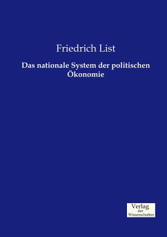 Das nationale System der politischen Ökonomie - List, Friedrich